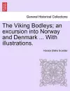 The Viking Bodleys; An Excursion Into Norway and Denmark ... with Illustrations. cover
