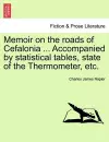 Memoir on the Roads of Cefalonia ... Accompanied by Statistical Tables, State of the Thermometer, Etc. cover