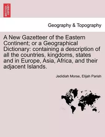 A New Gazetteer of the Eastern Continent; or a Geographical Dictionary cover