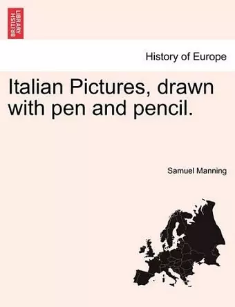 Italian Pictures, Drawn with Pen and Pencil. cover