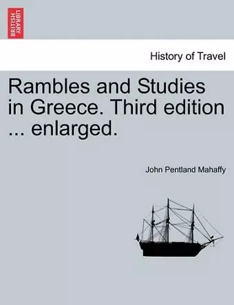 Rambles and Studies in Greece. Third edition ... enlarged. cover