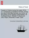 Travels in France During the Years 1814-15. Comprising a Residence at Paris, During the Stay of the Allied Armies, and at AIX, at the Period of the Landing of Bonaparte. Sir Archibald Alison, William P. Alison and John Hope, ... Vol. I cover