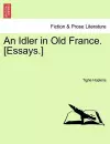 An Idler in Old France. [Essays.] cover