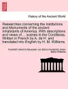 Researches Concerning the Institutions and Monuments of the Ancient Inhabitants of America. with Descriptions and Views of ... Scenes in the Cordilleras. Written in French by A. de H. and Translated Into English by H. M. Williams. cover