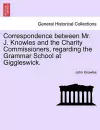 Correspondence Between Mr. J. Knowles and the Charity Commissioners, Regarding the Grammar School at Giggleswick. cover