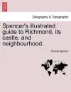 Spencer's Illustrated Guide to Richmond, Its Castle, and Neighbourhood. cover