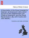 A Description of the Royal Hospital for Seamen, at Greenwich; With a Short Account of the Establishment; The Chest at Greenwich; And the Royal Naval Asylum. [By John Cooke and John Maule.] cover