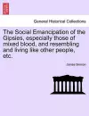 The Social Emancipation of the Gipsies, Especially Those of Mixed Blood, and Resembling and Living Like Other People, Etc. cover