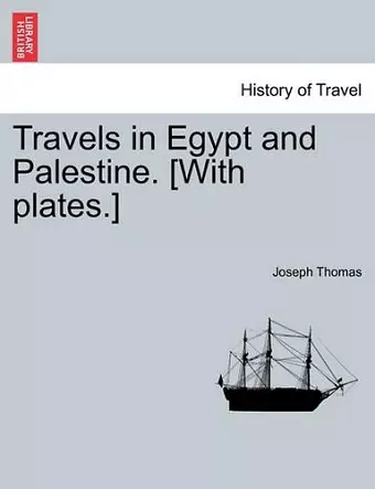 Travels in Egypt and Palestine. [With Plates.] cover