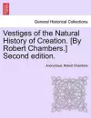 Vestiges of the Natural History of Creation. [By Robert Chambers.] Third Edition. cover