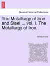 The Metallurgy of Iron and Steel ... Vol. I. the Metallurgy of Iron. cover