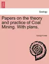 Papers on the Theory and Practice of Coal Mining. with Plans. cover