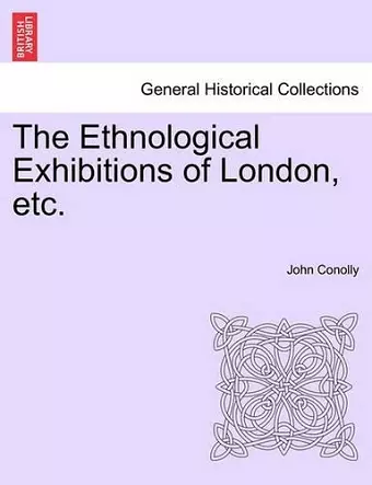 The Ethnological Exhibitions of London, Etc. cover
