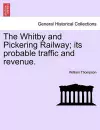 The Whitby and Pickering Railway; Its Probable Traffic and Revenue. cover