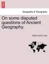 On Some Disputed Questions of Ancient Geography. cover