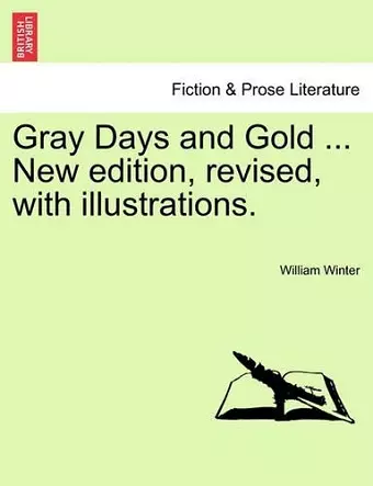 Gray Days and Gold ... New Edition, Revised, with Illustrations. cover