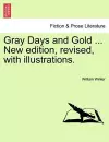 Gray Days and Gold ... New Edition, Revised, with Illustrations. cover