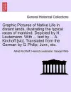 Graphic Pictures of Native Life in Distant Lands, Illustrating the Typical Races of Mankind. Depicted by H. Leutemann. with ... Text by ... A. Kirchoff [Sic]. Translated from the German by G. Philip, Junr., Etc. cover