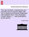 The Jew at Home. Impressions of a Summer and an Autumn Spent with Him in Russia and Austria. [Reprinted with Additions from the Illustrated London News.] ... with Illustrations by the Author. cover