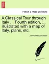 A Classical Tour through Italy ... Fourth edition, ... illustrated with a map of Italy, plans, etc. cover