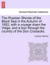 The Russian Shores of the Black Sea in the Autumn of 1852, with a Voyage Down the Volga, and a Tour Through the Country of the Don Cossacks. cover