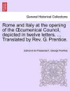 Rome and Italy at the Opening of the Cumenical Council, Depicted in Twelve Letters. ... Translated by REV. G. Prentice. cover