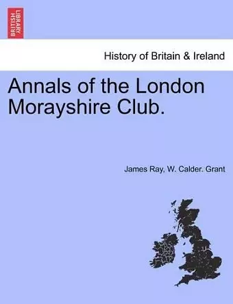 Annals of the London Morayshire Club. cover