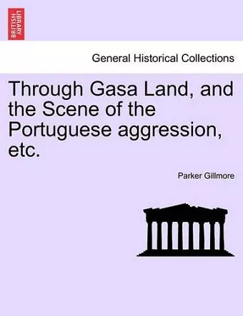 Through Gasa Land, and the Scene of the Portuguese Aggression, Etc. cover