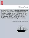 Across France in a Caravan; Being Some Account of a Journey from Bordeaux to Genoa ... in the Winter, 1889-90. by the Author of a Day of My Life at Eton [G. N. Bankes]. with ... Illustrations by J. Wallace After Sketches by the Author. cover