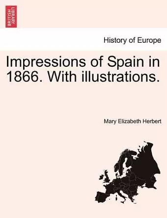 Impressions of Spain in 1866. with Illustrations. cover