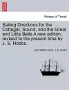 Sailing Directions for the Cattegat, Sound, and the Great and Little Belts a New Edition, Revised to the Present Time by J. S. Hobbs. cover