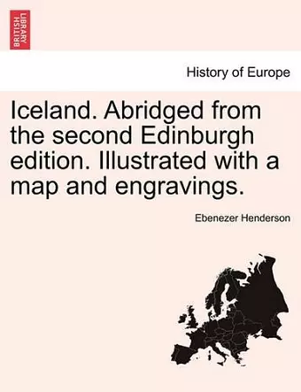 Iceland. Abridged from the Second Edinburgh Edition. Illustrated with a Map and Engravings. cover