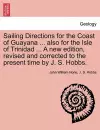 Sailing Directions for the Coast of Guayana ... Also for the Isle of Trinidad ... a New Edition, Revised and Corrected to the Present Time by J. S. Hobbs. cover