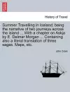 Summer Travelling in Iceland; Being the Narrative of Two Journeys Across the Island ... with a Chapter on Askja by E. Delmar Morgan ... Containing Also a Literal Translation of Three Sagas. Maps, Etc. cover