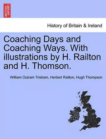 Coaching Days and Coaching Ways. with Illustrations by H. Railton and H. Thomson. cover