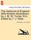 The Harbours of England. with Thirteen Illustrations by J. M. W. Turner, R.A. Edited by T. J. Wise. cover