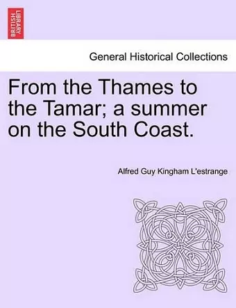 From the Thames to the Tamar; A Summer on the South Coast. cover