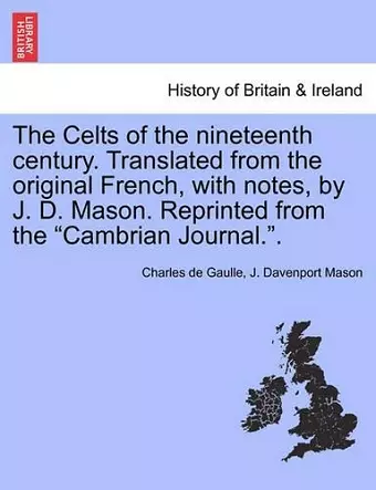 The Celts of the Nineteenth Century. Translated from the Original French, with Notes, by J. D. Mason. Reprinted from the Cambrian Journal.. cover