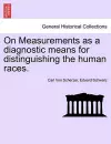 On Measurements as a Diagnostic Means for Distinguishing the Human Races. cover