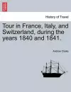 Tour in France, Italy, and Switzerland, During the Years 1840 and 1841. cover