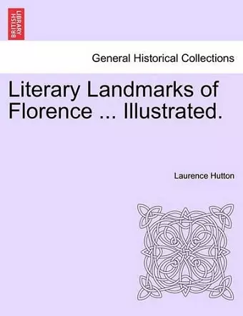 Literary Landmarks of Florence ... Illustrated. cover