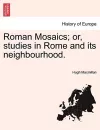 Roman Mosaics; Or, Studies in Rome and Its Neighbourhood. cover