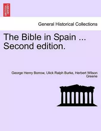 The Bible in Spain ...Vol. I. Second Edition. cover