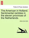 The American in Holland. Sentimental Rambles in the Eleven Provinces of the Netherlands. cover