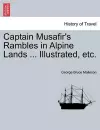 Captain Musafir's Rambles in Alpine Lands ... Illustrated, Etc. cover