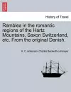 Rambles in the Romantic Regions of the Hartz Mountains, Saxon Switzerland, Etc. from the Original Danish. cover