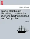 Tourist Rambles in Yorkshire, Lincolnshire, Durham, Northumberland and Derbyshire. cover
