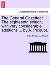 The General Gazetteer ... The eighteenth edition, with very considerable additions ... by A. Picquot. cover