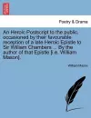 An Heroic PostScript to the Public, Occasioned by Their Favourable Reception of a Late Heroic Epistle to Sir William Chambers ... by the Author of That Epistle [i.E. William Mason]. cover