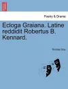 Ecloga Graiana. Latine Reddidit Robertus B. Kennard. cover
